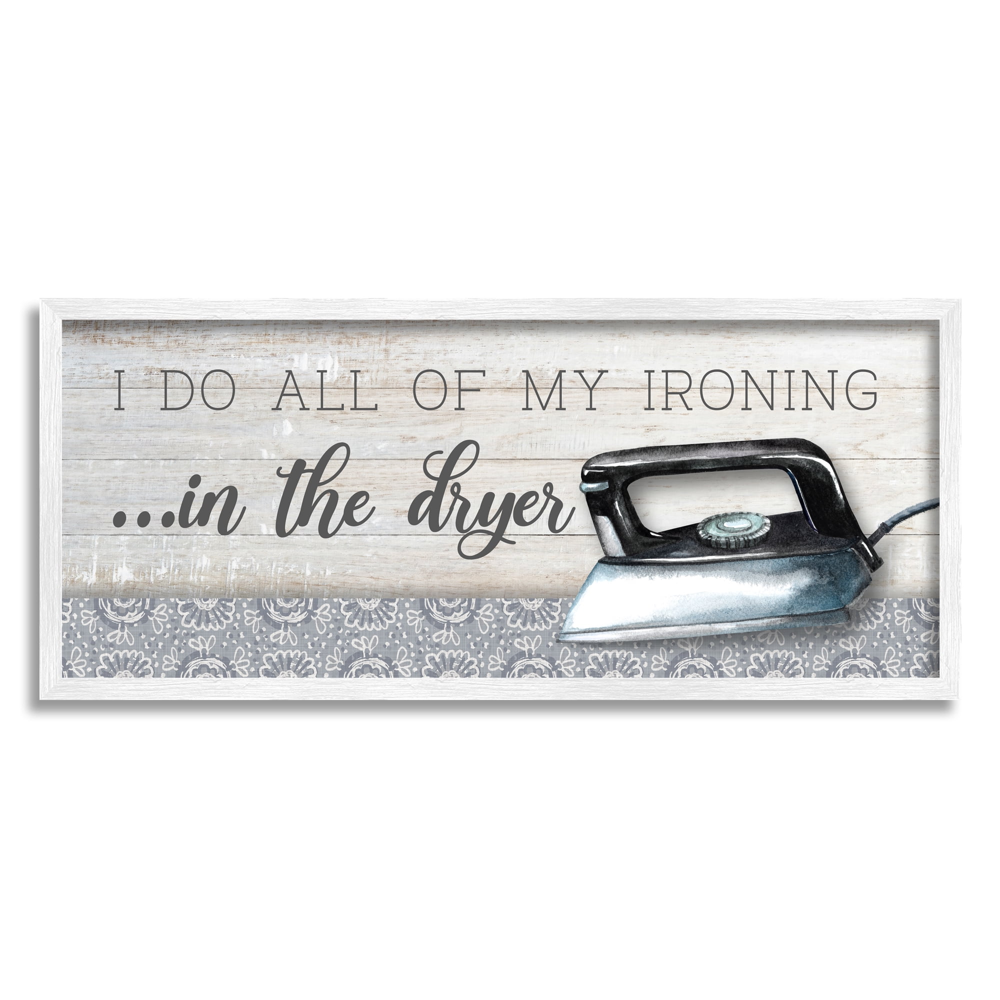 Stupell Industries Ironing in Dryer Humor Typography Painting White Framed Art Print Wall Art, 30 x 13