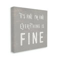 thumbnail image 1 of Stupell Industries It's Fine Everything's Fine Sassy Sarcastic Phrase, 36 x 36, Designed by Daphne Polselli, 1 of 6