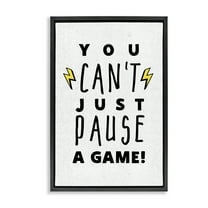 Stupell Industries Just Can't Pause Game Typography Painting Black Floater Framed Art Print Wall Art, 17 x 25