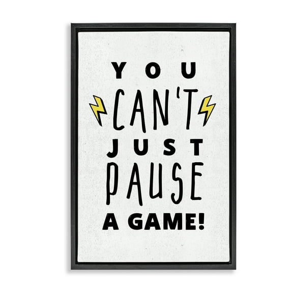 Stupell Industries Just Can't Pause Game Typography Painting Black Floater Framed Art Print Wall Art, 17 x 25