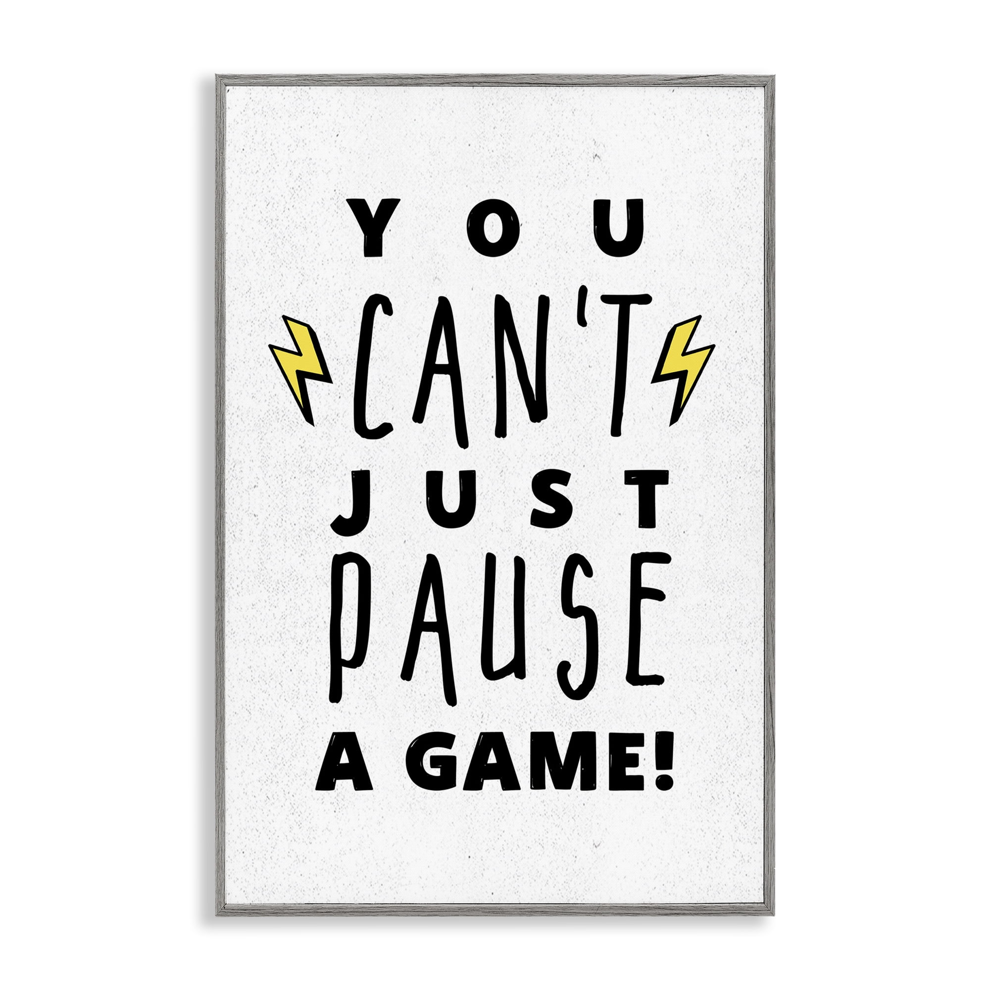 Stupell Industries Just Can't Pause Game Typography Painting Gray Framed Art Print Wall Art, 20 x 30