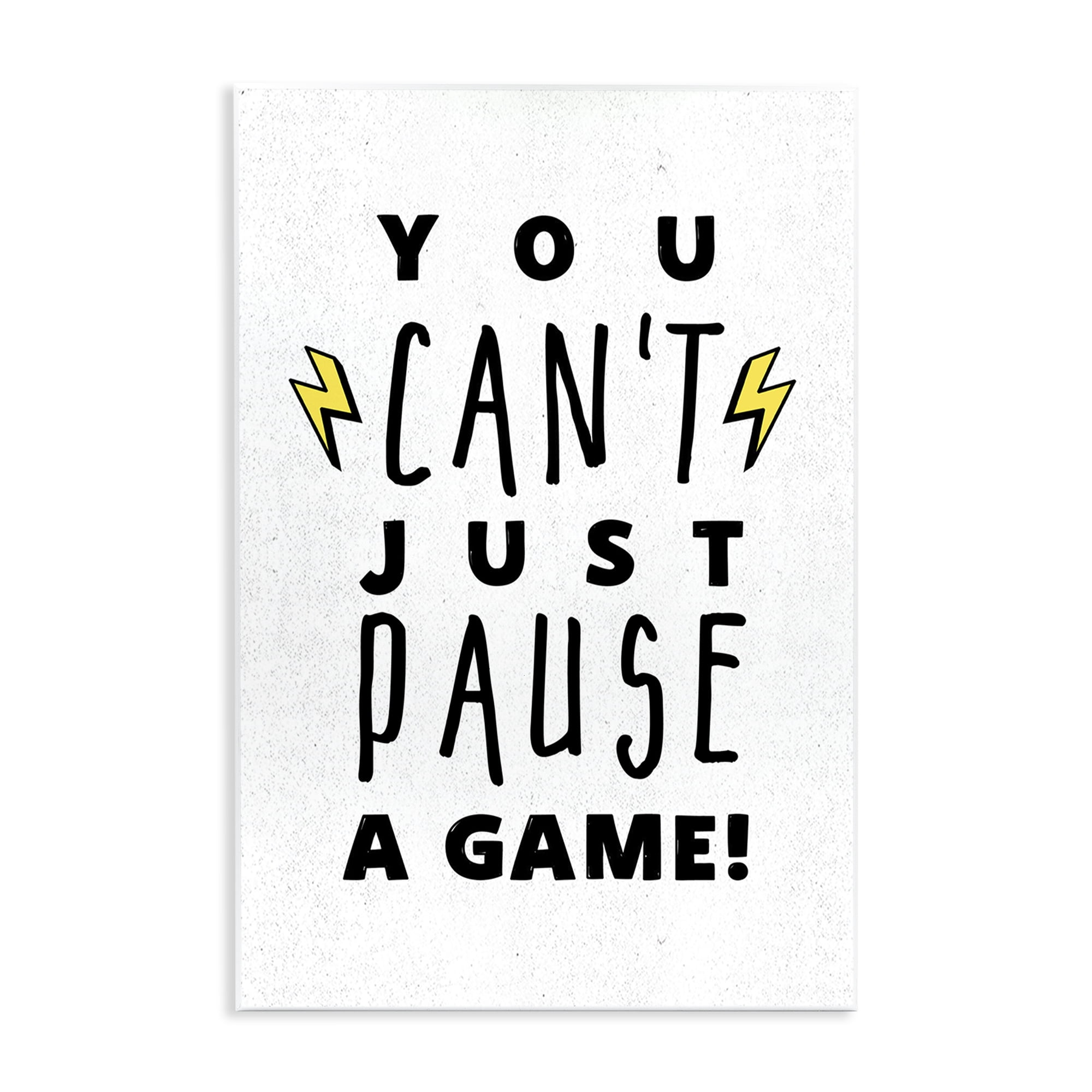 Stupell Industries Just Can't Pause Game Typography Painting Unframed Art Print Wall Art, 10 x 15