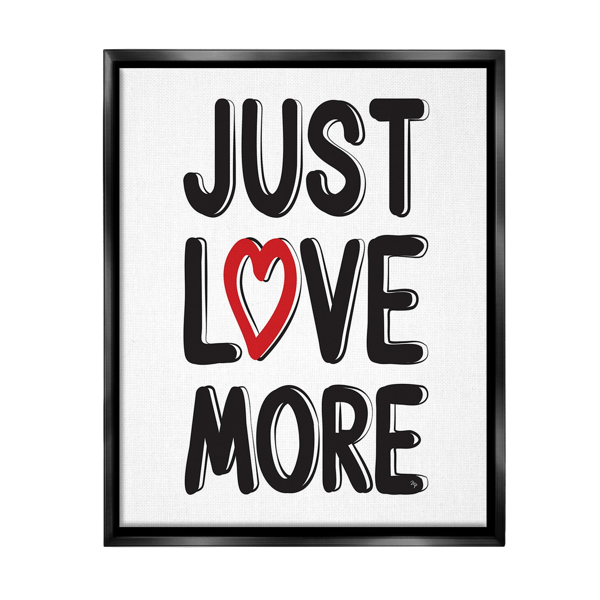 Stupell Industries Just Love More Inspirational Painting Black Floater Framed Canvas Art Print Wall Art, 17 x 21