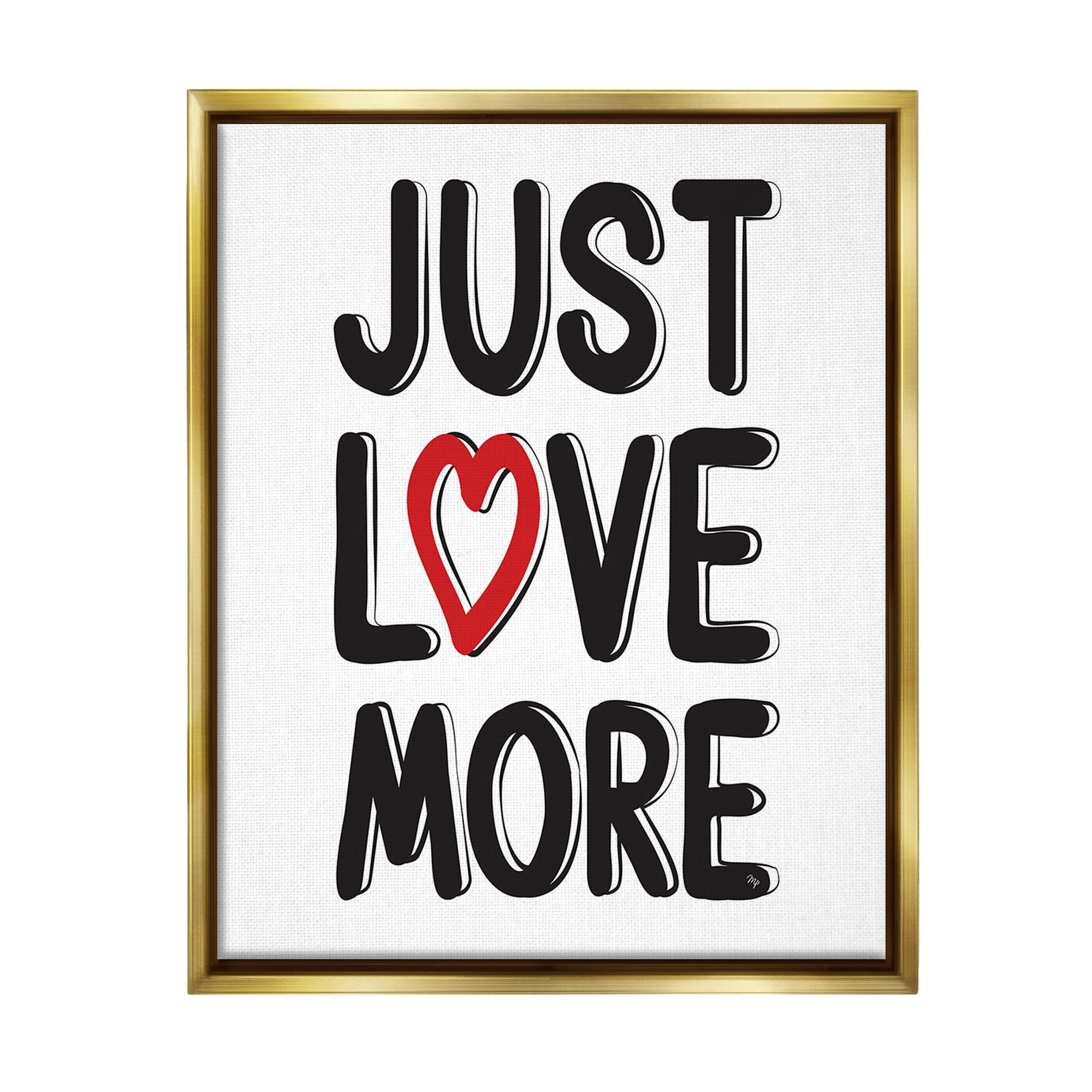 Stupell Industries Just Love More Inspirational Painting Gold Floater Framed Canvas Art Print Wall Art, 25 x 31