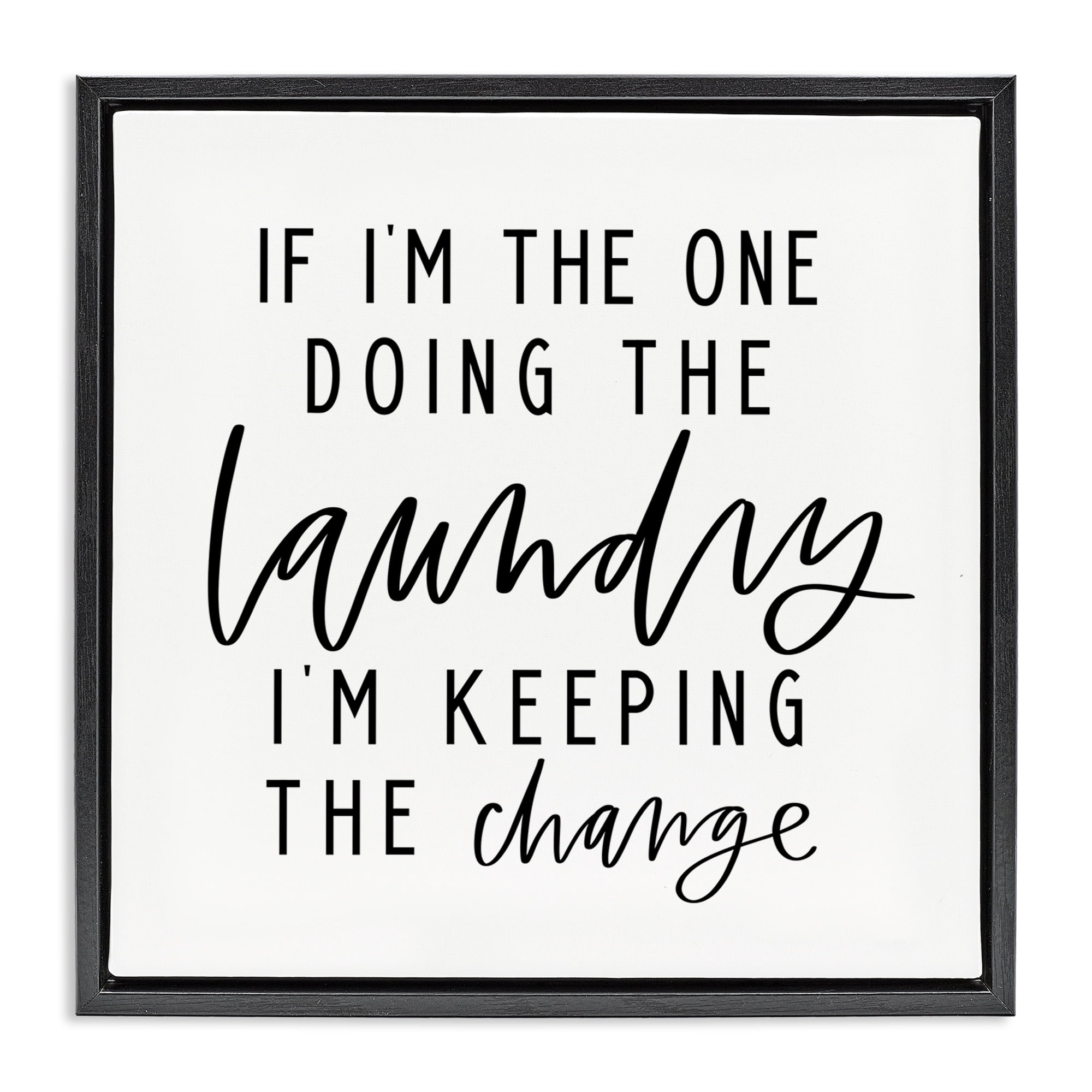 Stupell Industries Keeping The Change Laundry Bath & Laundry Painting Black Floater Framed Canvas Art Print Wall Art, 25 x 25