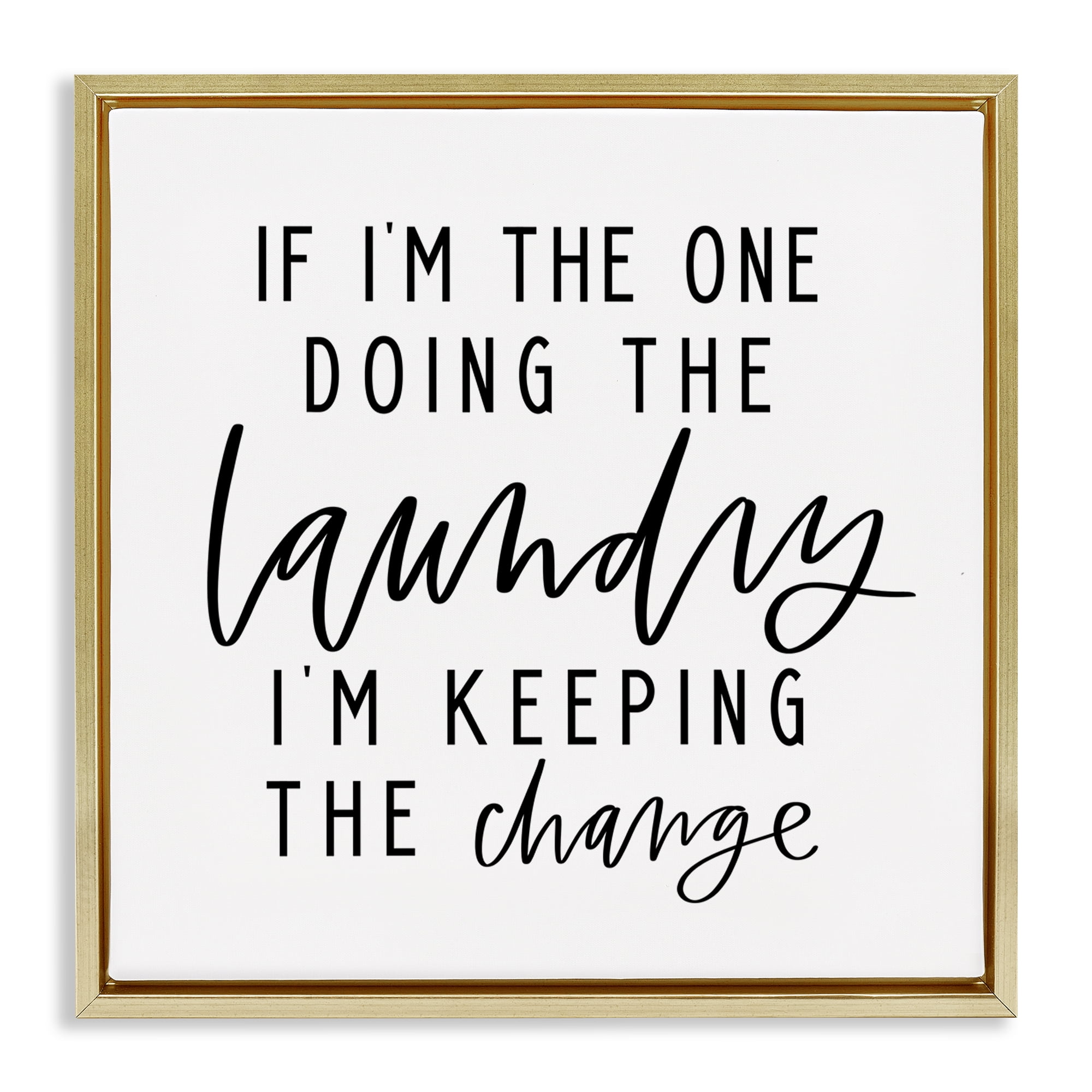 Stupell Industries Keeping The Change Laundry Bath & Laundry Painting Gold Floater Framed Canvas Art Print Wall Art, 18 x 18