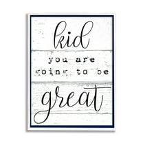 Stupell Industries Kid You Are Going To Be Great Typography Graphic Art White Framed Art Print Wall Art, 11x14, by Daphne Polselli