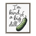 thumbnail image 1 of Stupell Industries Farmhouse Kind Of A Big Dill Pickle Brown Floating Frame Canvas Art, 25 x 31, by Susan Ball, 1 of 8