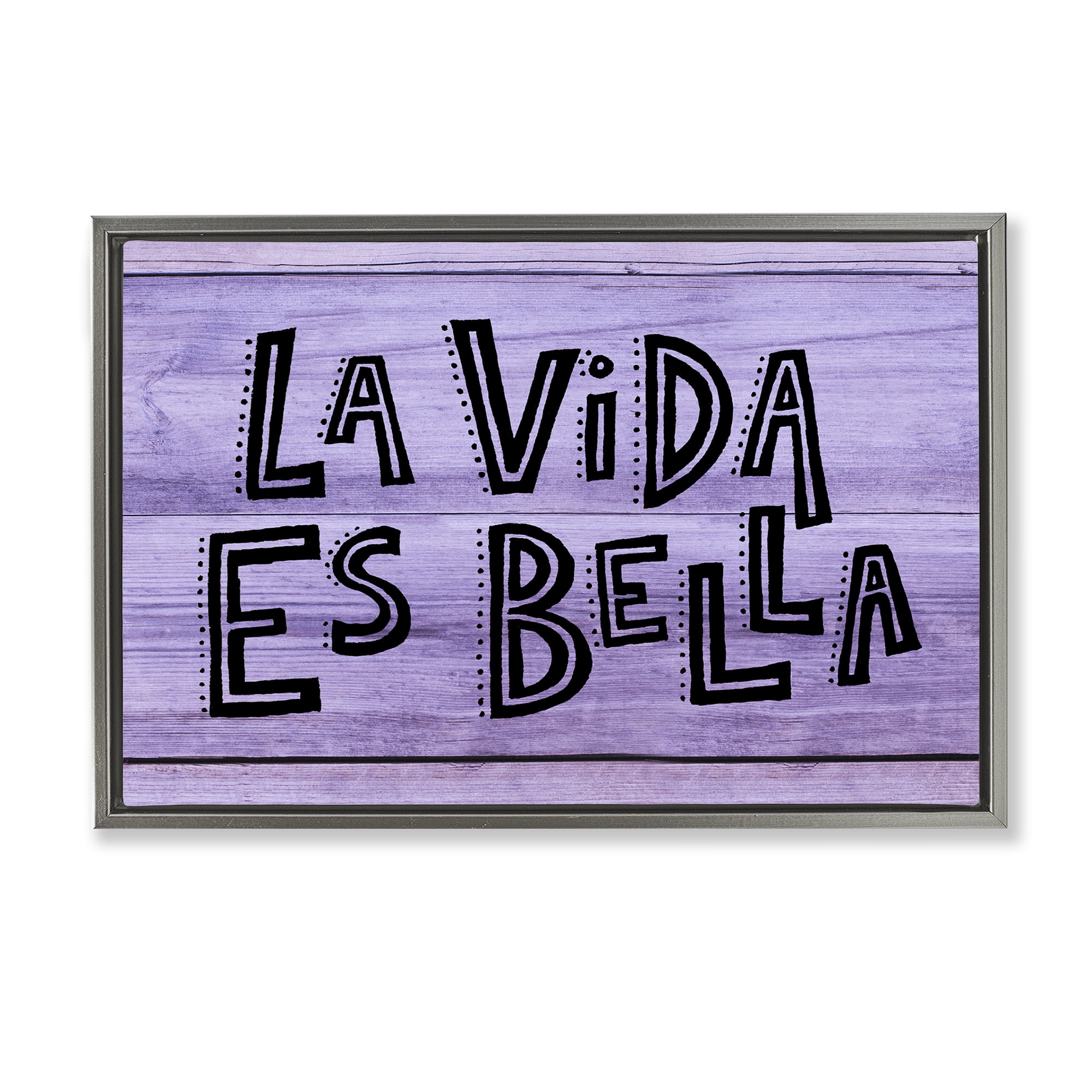 Stupell Industries La Vida es Bella Púrpura Inspirational Quotes & Sayings Painting Gray Floater Framed Art Print Wall Art, 31 x 21