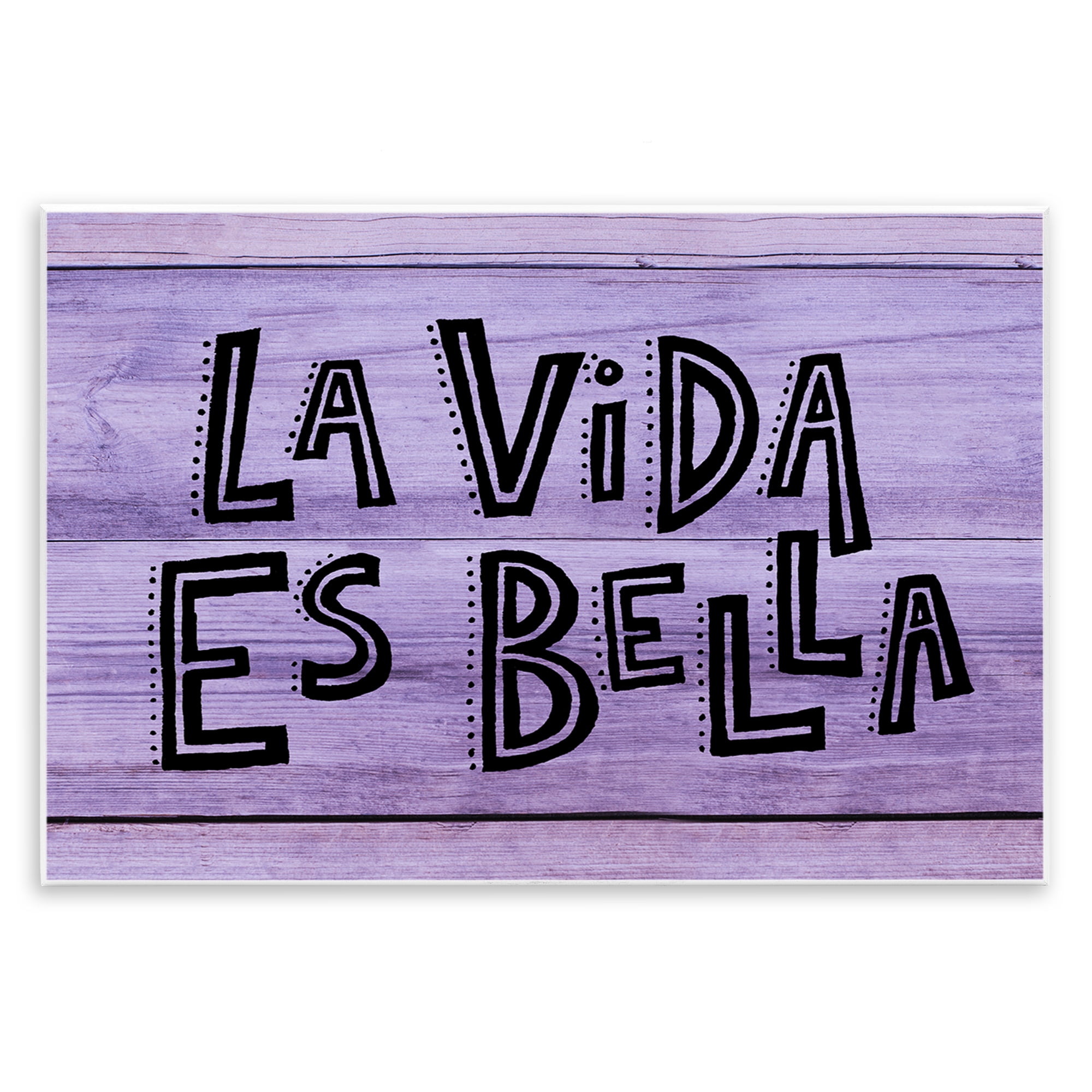 Stupell Industries La Vida es Bella Púrpura Inspirational Quotes & Sayings Painting Unframed Art Print Wall Art, 19 x 13