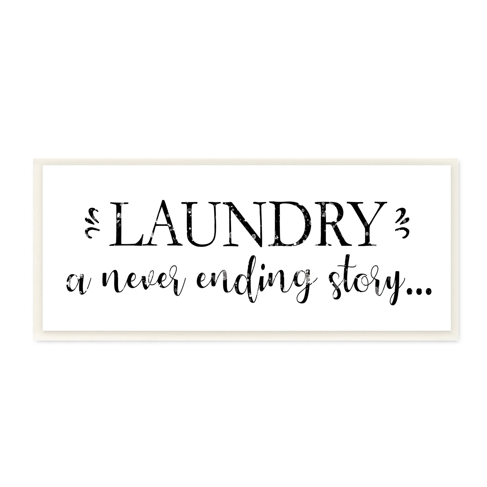 Stupell Industries Laundry Never Ending Story Expression Cleaning Phrase Inspirational Painting Unframed Art Print Wall Art, 7 x 17