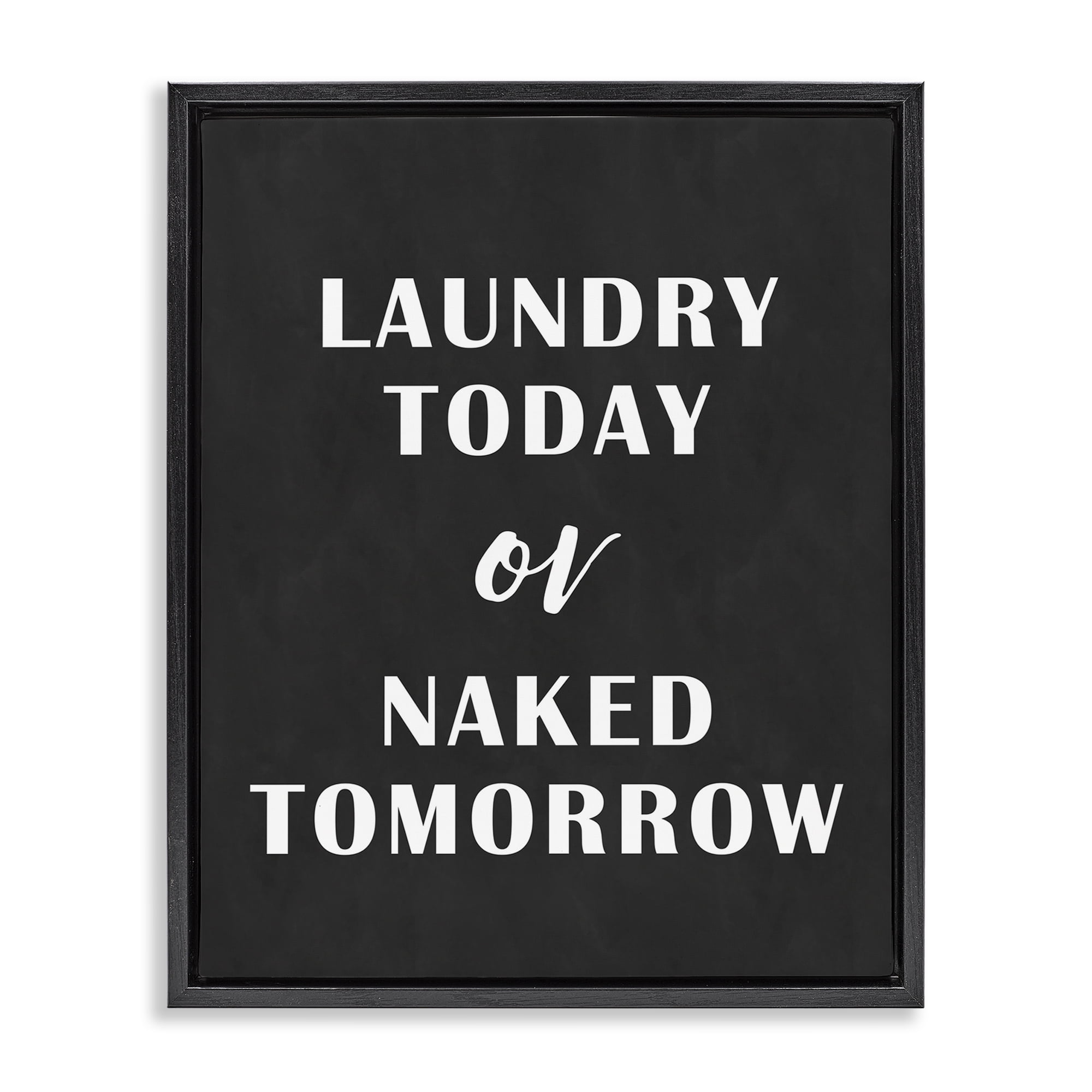 Stupell Industries Laundry Today Chalkboard Typography Painting Black Floater Framed Art Print Wall Art, 25 x 31