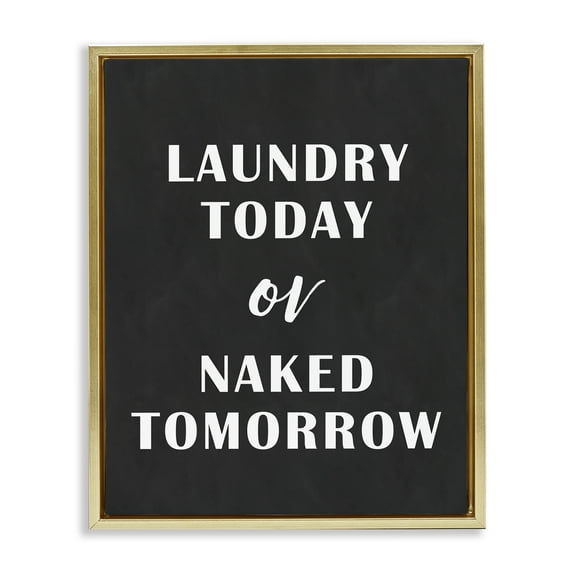 Stupell Industries Laundry Today Chalkboard Typography Painting Gold Floater Framed Art Print Wall Art, 25 x 31
