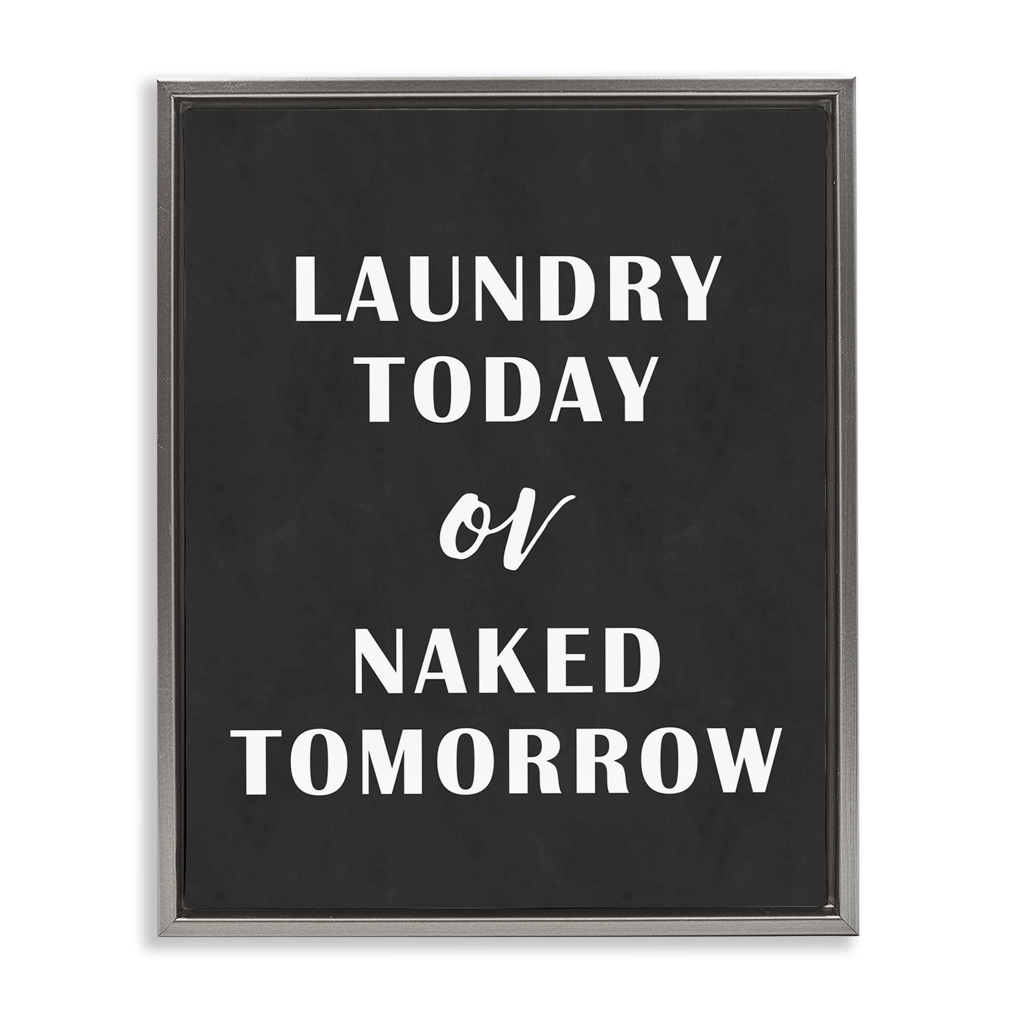 Stupell Industries Laundry Today Chalkboard Typography Painting Gray Floater Framed Art Print Wall Art, 25 x 31