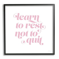 Stupell Industries Learn To Rest Not Quit Motivational Phrase Pink Graphic Art Black Framed Art Print Wall Art, 12x12, by Yass Naffas Designs