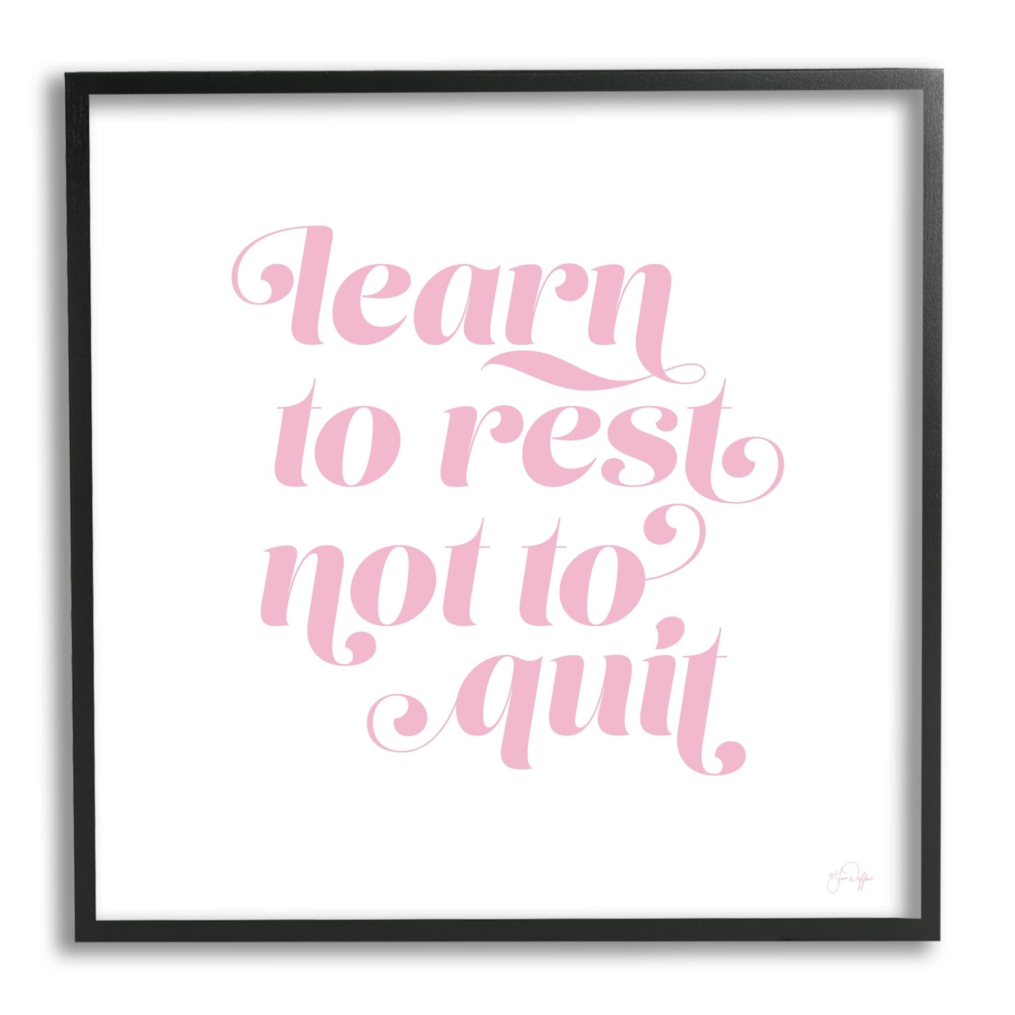 Stupell Industries Learn To Rest Not Quit Motivational Phrase Pink Graphic Art Black Framed Art Print Wall Art, 24x24, by Yass Naffas Designs