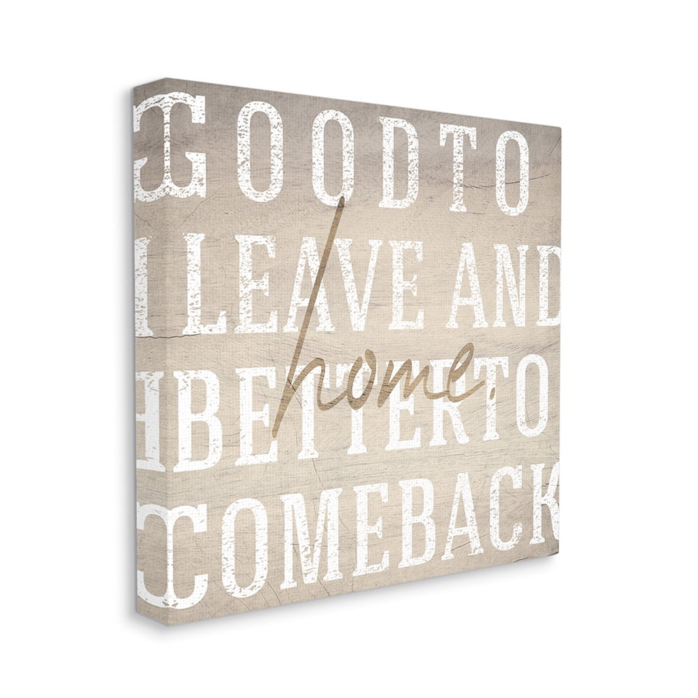 Stupell Industries Leave and Comeback Home Phrase Inspirational Family Canvas Wall Art by Daphne Polselli