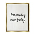 thumbnail image 1 of Stupell Industries Less Monday More Friday Inspirational Painting Gold Floater Framed Canvas Art Print Wall Art, 25 x 31, 1 of 10