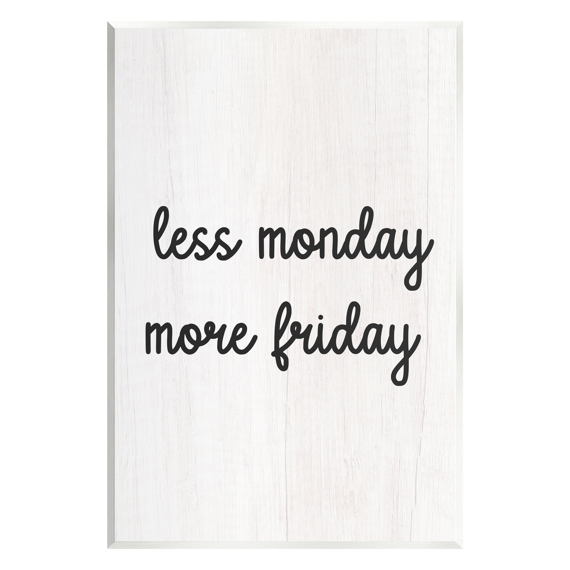 Stupell Industries Less Monday More Friday Inspirational Painting Unframed Art Print Wall Art, 13 x 19
