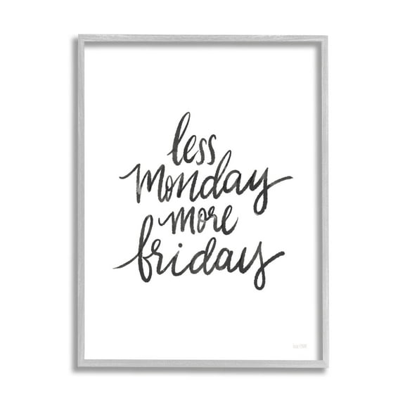 Stupell Industries Less Monday More Friday Phrase Graphic Art Gray Framed Art Print Wall Art, Design by House Fenway