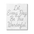 thumbnail image 1 of Stupell Industries Let Every Day Be Wonderful Phrase Graphic Art Gallery Wrapped Canvas Print Wall Art, Design by Lil' Rue, 1 of 7