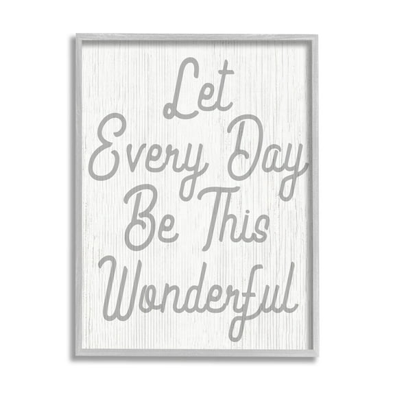 Stupell Industries Let Every Day Be Wonderful Phrase Graphic Art Gray Framed Art Print Wall Art, Design by Lil' Rue
