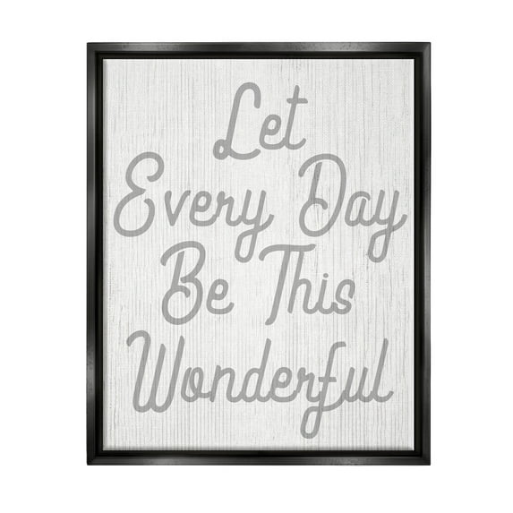 Stupell Industries Let Every Day Be Wonderful Phrase Graphic Art Jet Black Floating Framed Canvas Print Wall Art, Design by Lil' Rue