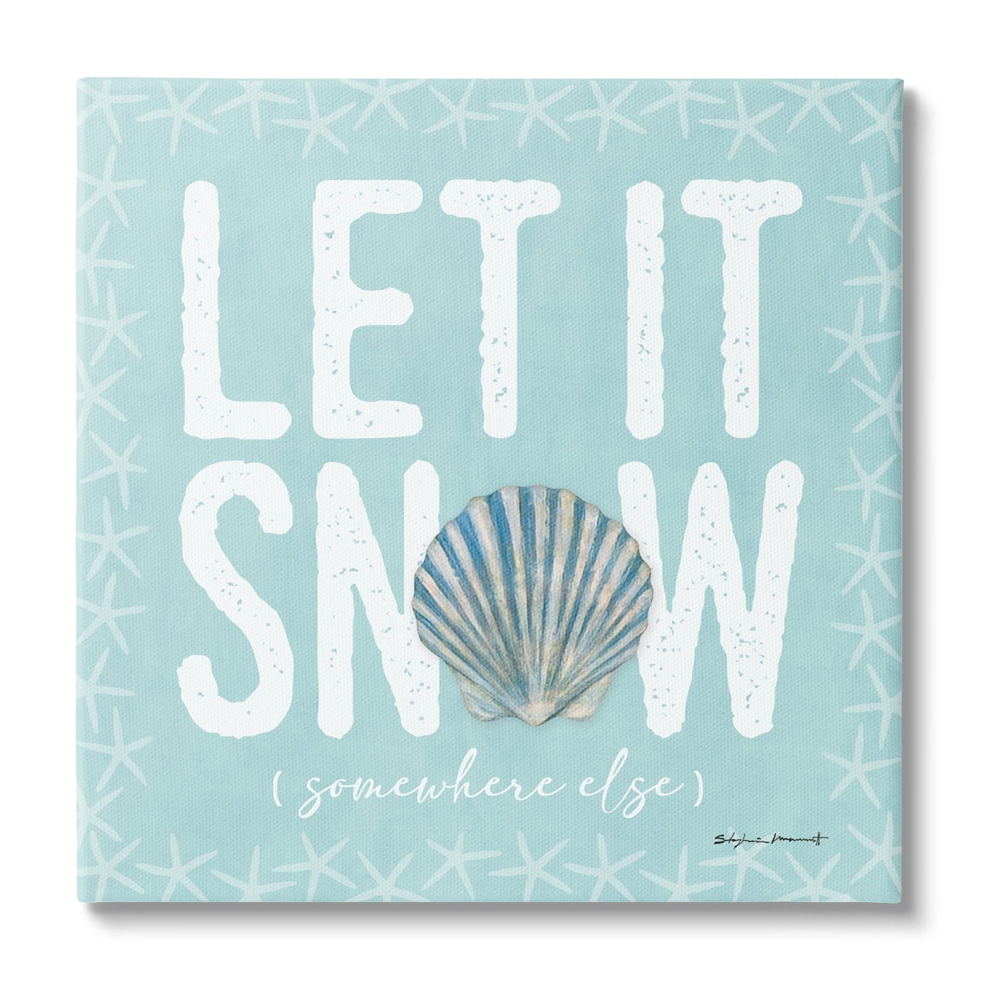 Stupell Industries Let It Snow Somewhere Else Holiday Holiday Painting Gallery Wrapped Canvas Print Wall Art