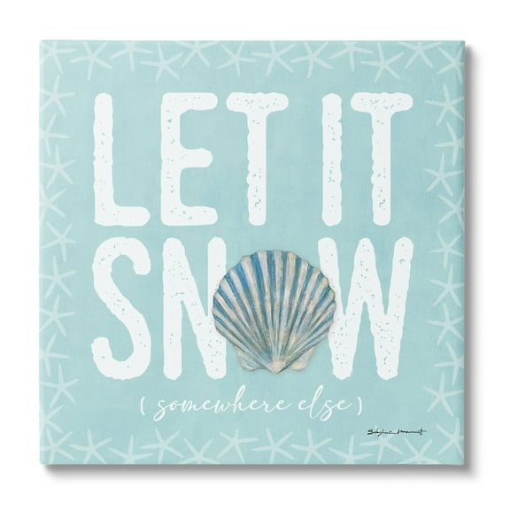 Stupell Industries Let It Snow Somewhere Else Holiday Holiday Painting Gallery Wrapped Canvas Print Wall Art