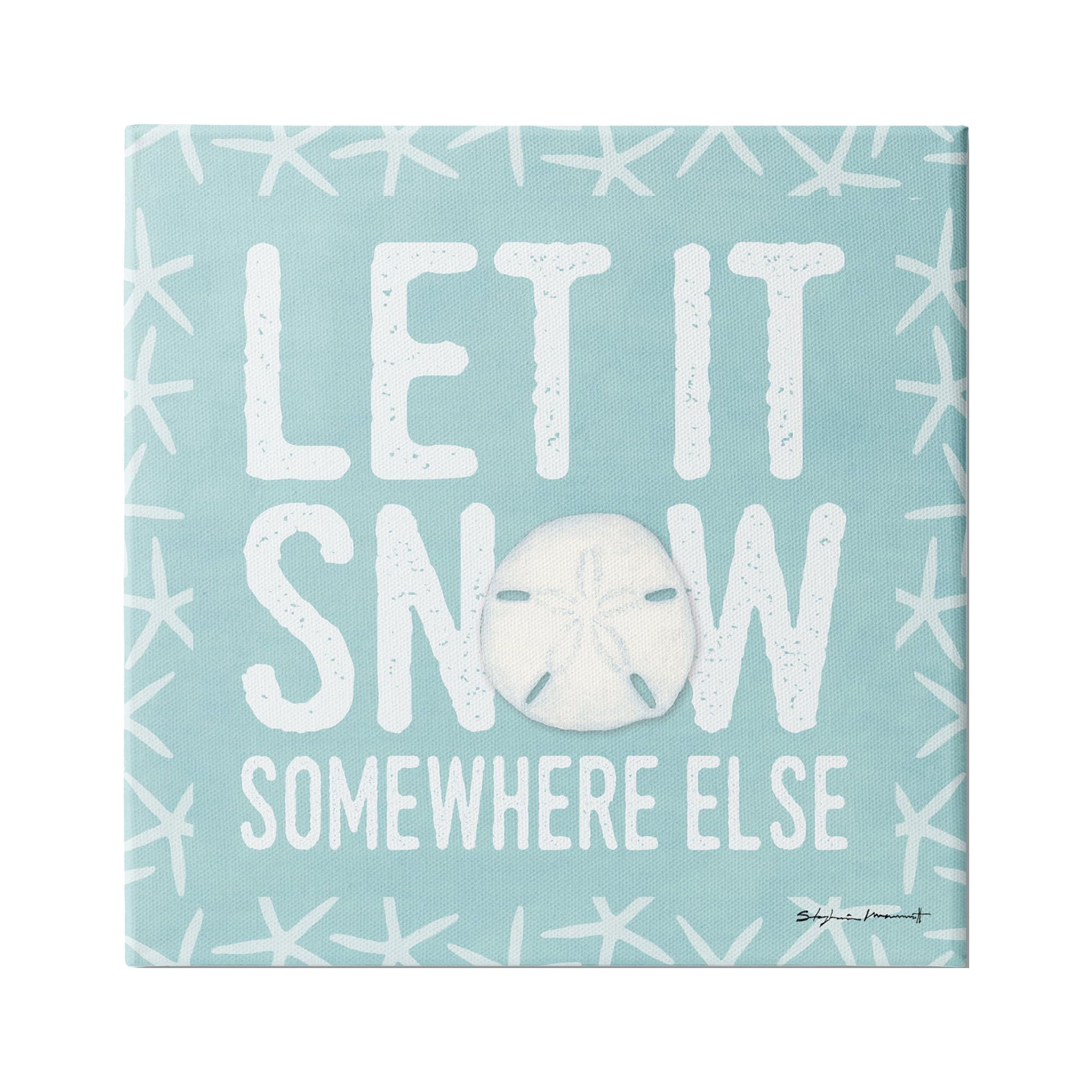 Stupell Industries Let It Snow Somewhere Else Phrase Nautical Winter, 30 x 30, Design by Stephanie Workman Marrott