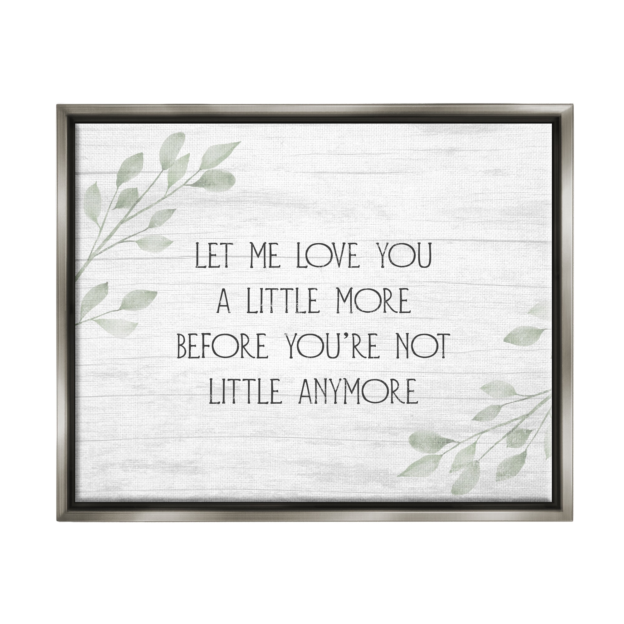 Stupell Industries Let Me Love You Sweet Nursery Botanical Phrase Graphic Art Luster Gray Floating Framed Canvas Print Wall Art, Design by Daphne Polselli