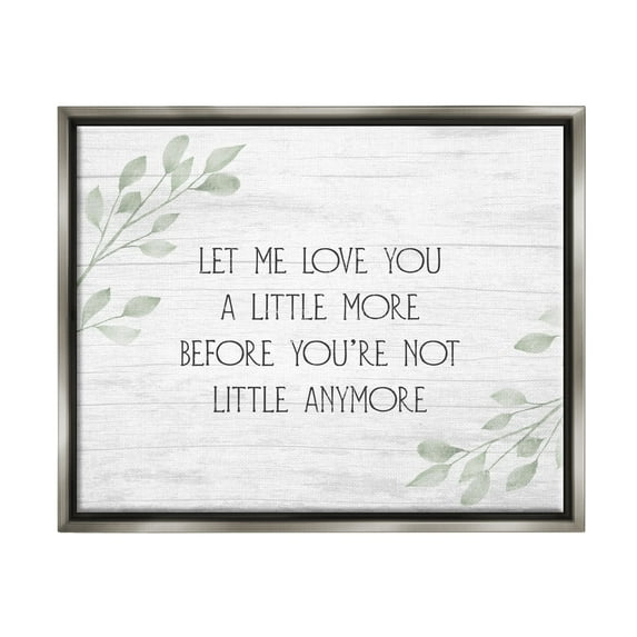 Stupell Industries Let Me Love You Sweet Nursery Botanical Phrase Graphic Art Luster Gray Floating Framed Canvas Print Wall Art, Design by Daphne Polselli