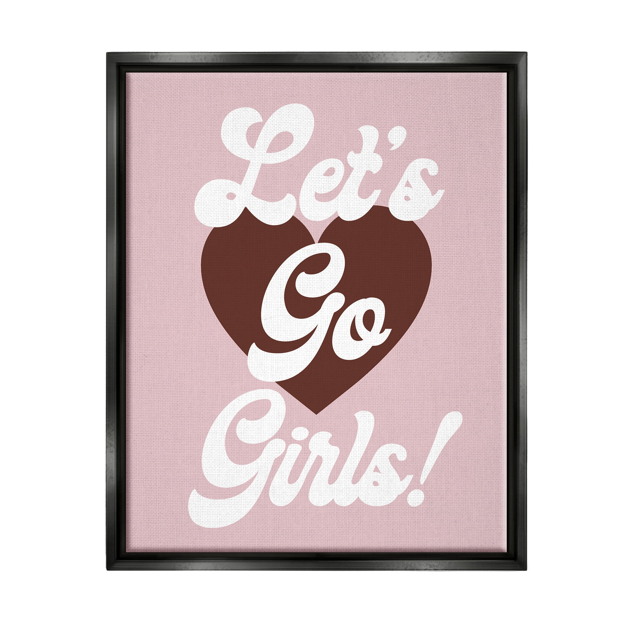 Stupell Industries Let's Go Girls Phrase Inspirational Painting Black Floater Framed Art Print Wall Art, 25 x 31