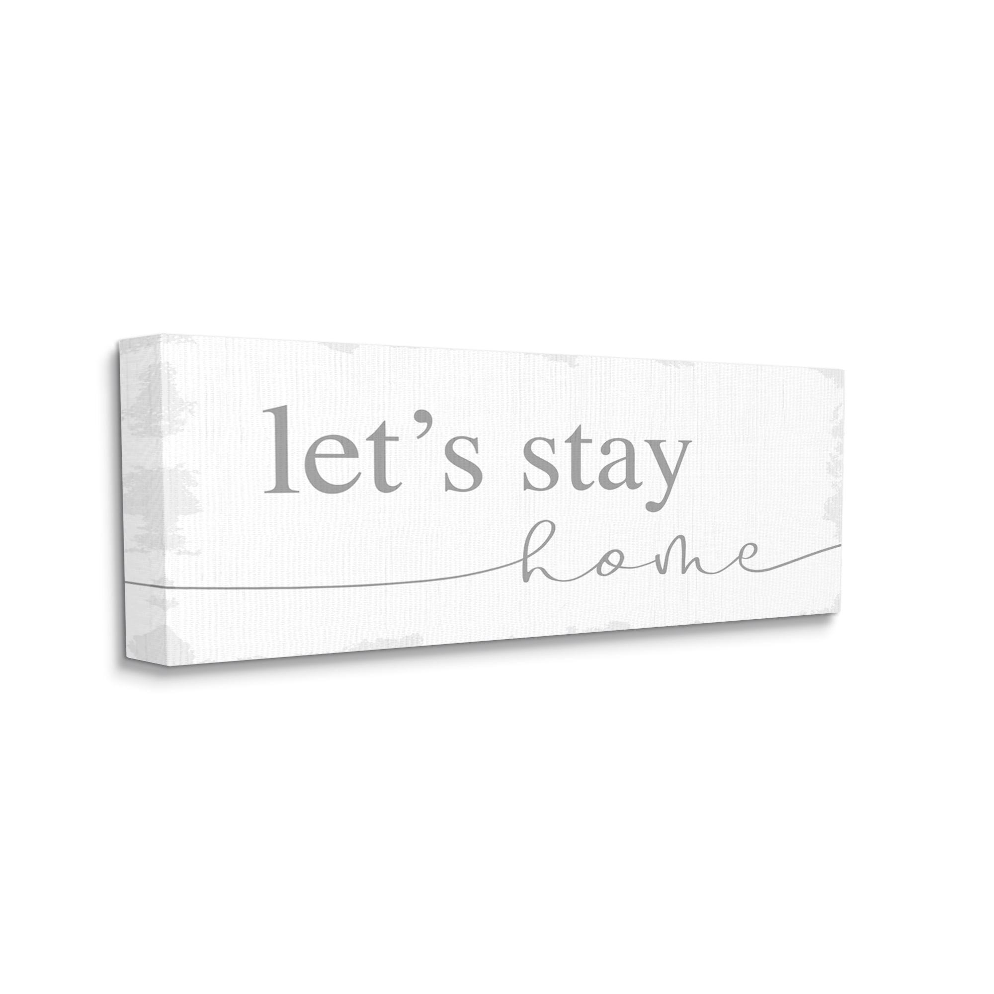 Stupell Industries Let's Stay Home Phrase Soft Grey Distressed Inspirational Painting Gallery Wrapped Canvas Art Print Wall Art, 13 x 30