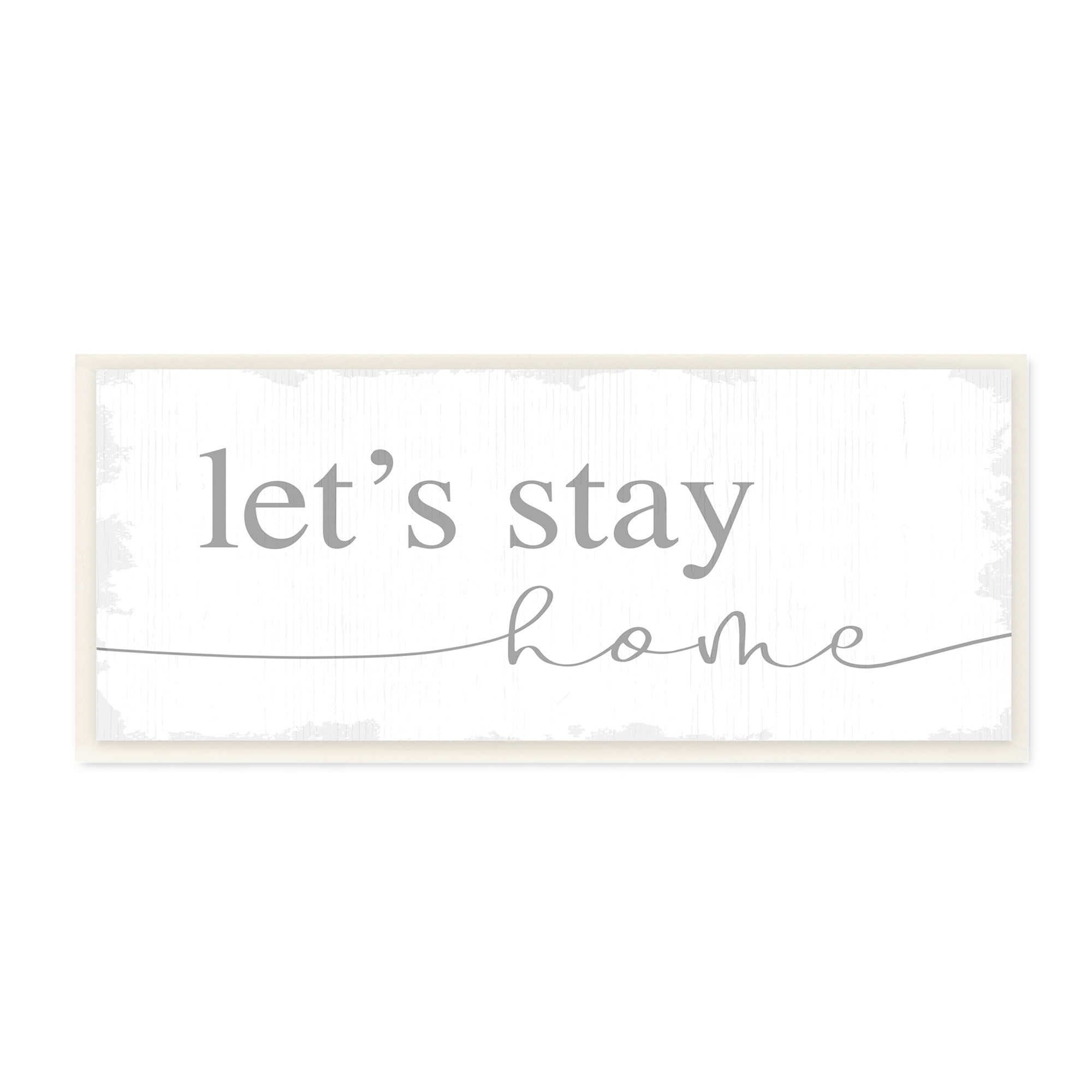 Stupell Industries Let's Stay Home Phrase Soft Grey Distressed Inspirational Painting Unframed Art Print Wall Art, 7 x 17