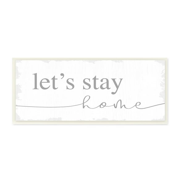 Stupell Industries Let's Stay Home Phrase Soft Grey Distressed Inspirational Painting Unframed Art Print Wall Art, 7 x 17