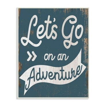 Stupell Industries Lets Go On An Adventure Quote Distressed Rustic Sentiments Wall Plaque Design by Daphne Polselli