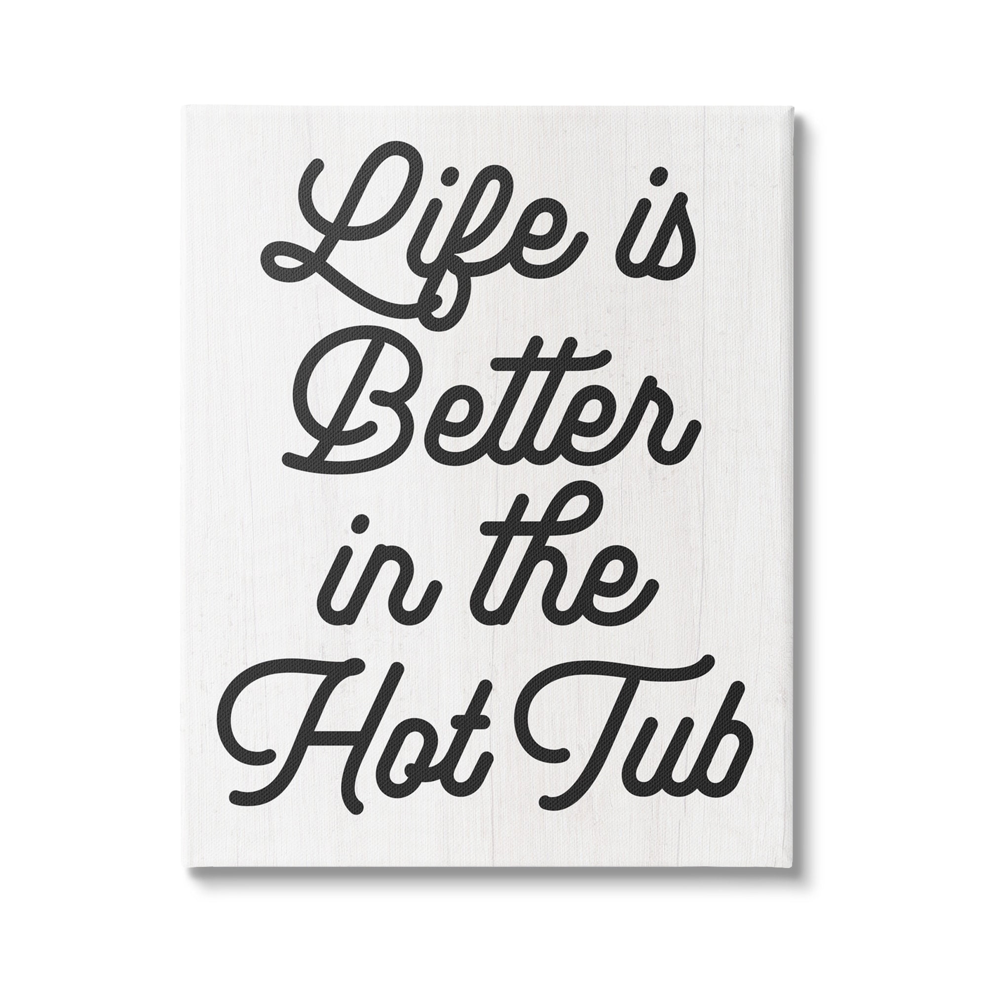 Stupell Industries Life Better In Hot Tub Phrase Inspirational Painting Gallery Wrapped Canvas Print Wall Art