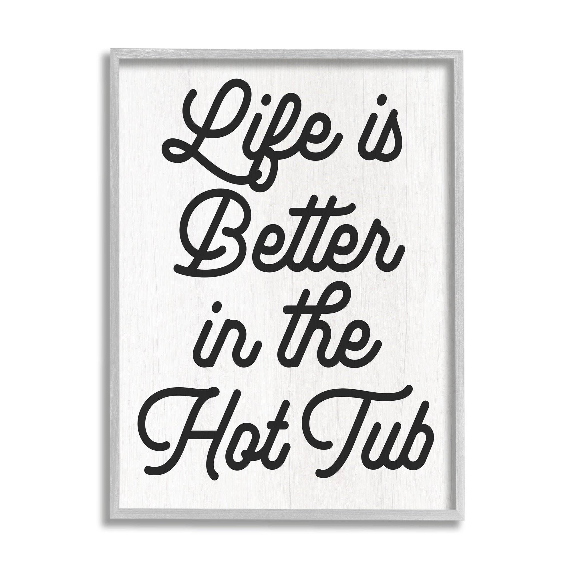 Stupell Industries Life Better In Hot Tub Phrase Inspirational Painting Gray Framed Art Print Wall Art