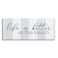 thumbnail image 1 of Stupell Industries Life Better at Beach Striped Nautical Typography Sign Graphic Art Gallery Wrapped Canvas Print Wall Art, Design by Anna Quach, 1 of 5