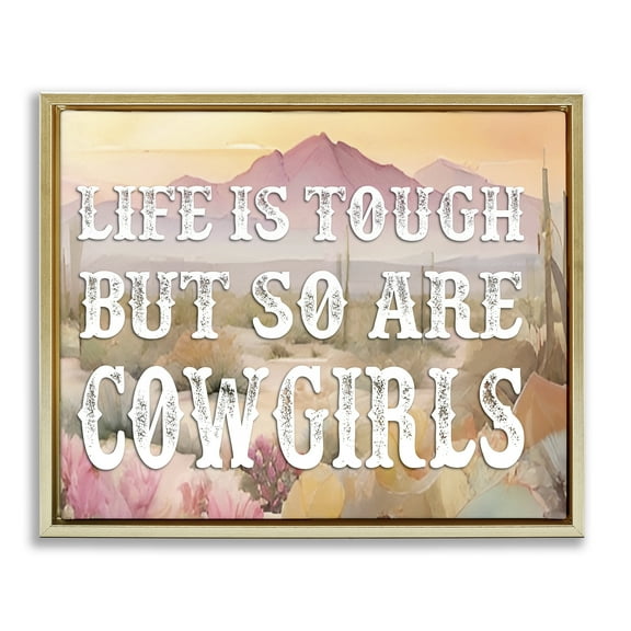 Stupell Industries Life & Cowgirls Are Tough Landscape & Nature Painting Gold Floater Framed Canvas Art Print Wall Art, 21 x 17