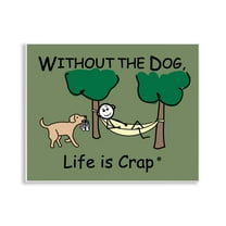 Stupell Industries Life Crap Without Dog Novelty & Humor Painting Unframed Art Print Wall Art, 14 x 11