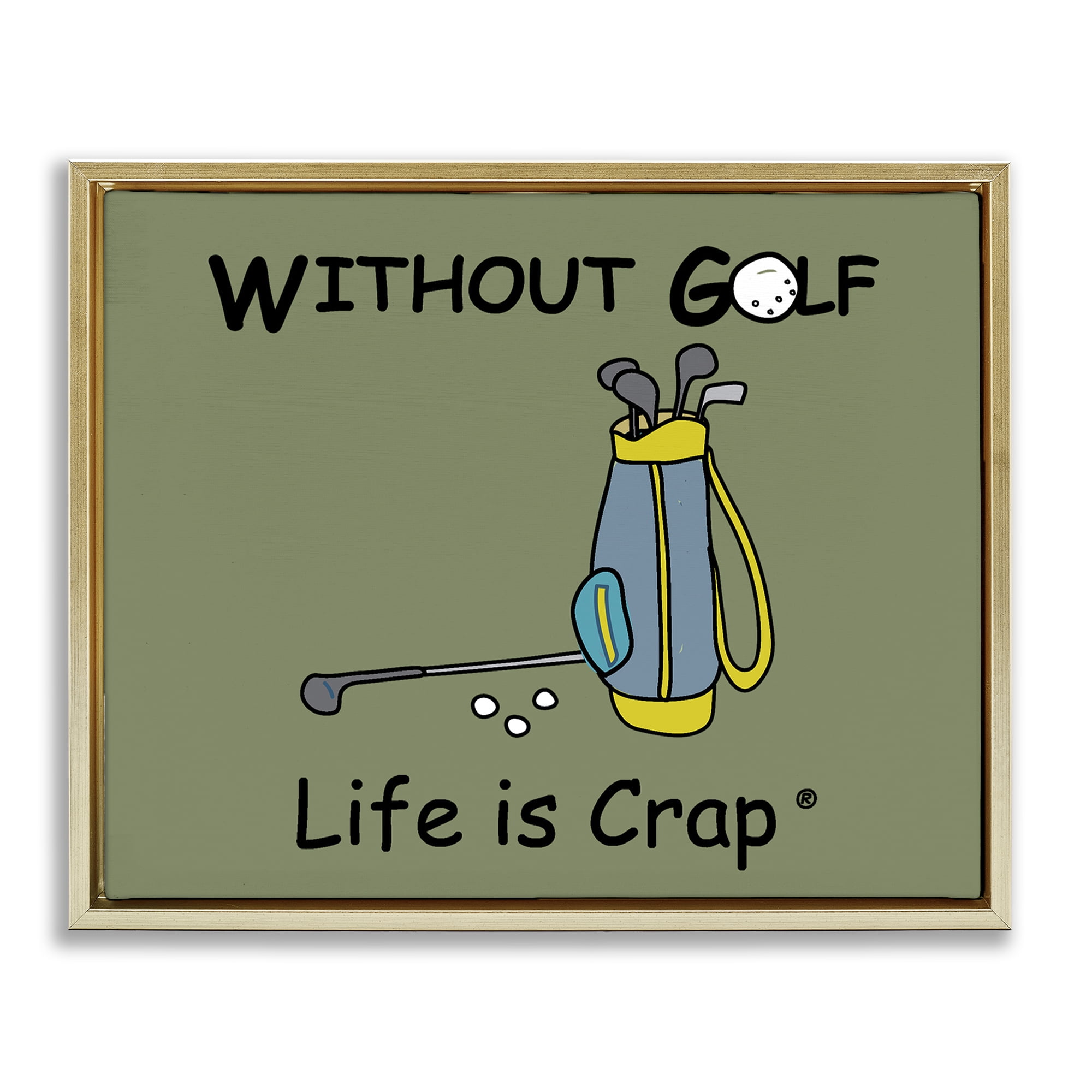 Stupell Industries Life Crap Without Golf Novelty & Humor Painting Gold Floater Framed Canvas Art Print Wall Art, 31 x 25