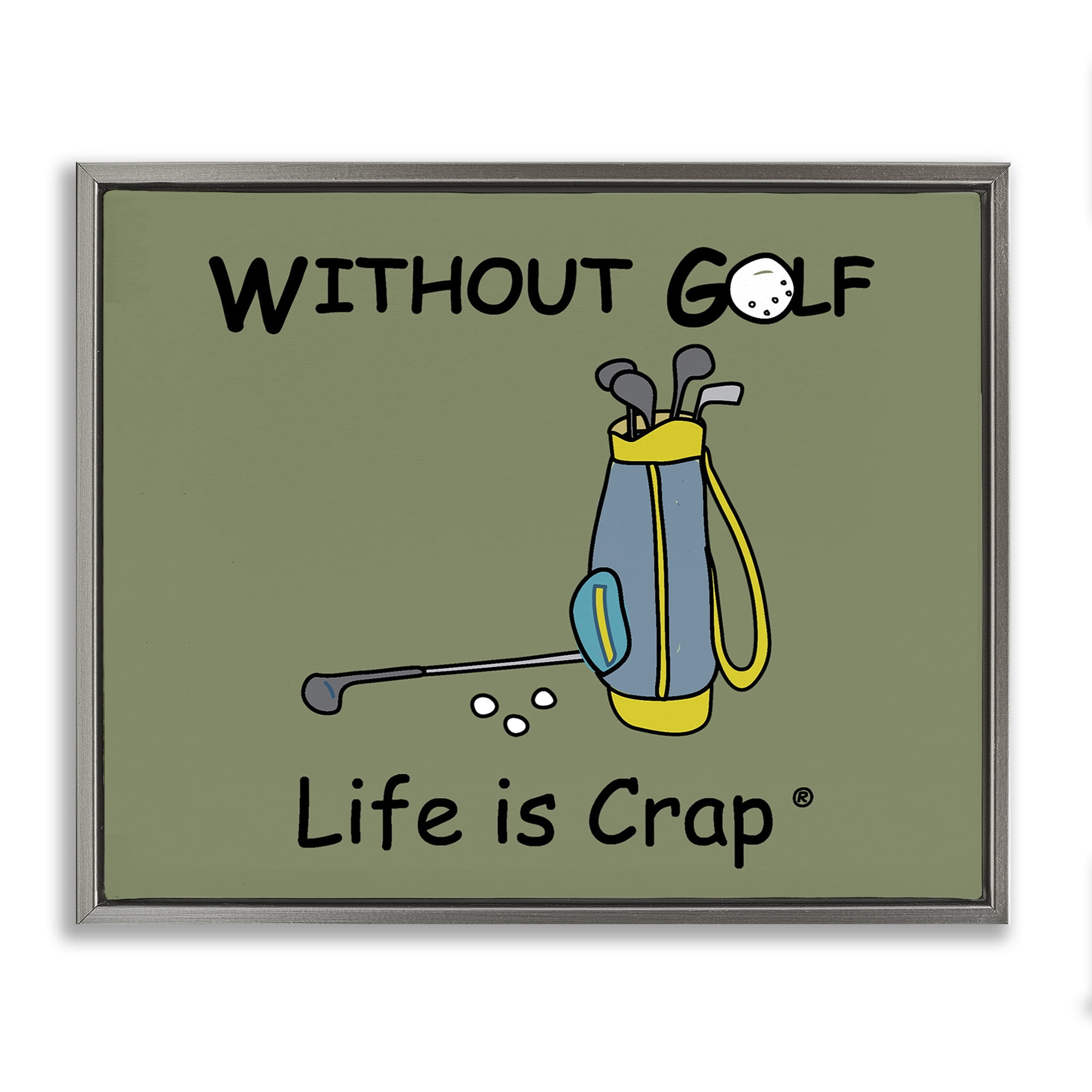 Stupell Industries Life Crap Without Golf Novelty & Humor Painting Gray Floater Framed Canvas Art Print Wall Art, 31 x 25