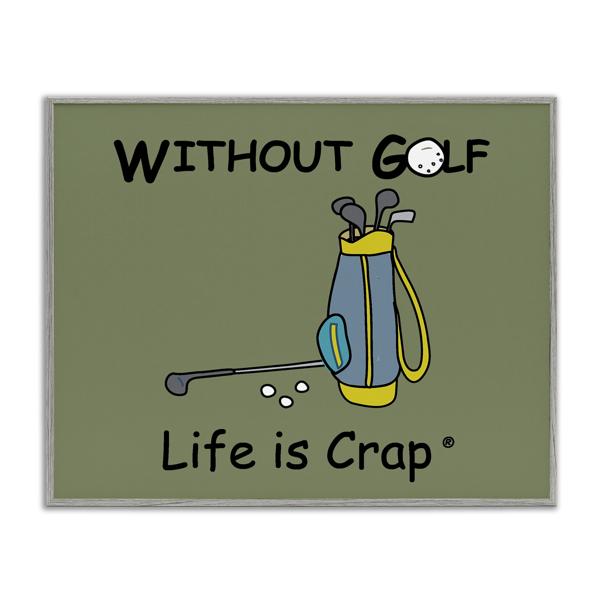 Stupell Industries Life Crap Without Golf Novelty & Humor Painting Gray Framed Art Print Wall Art, 30 x 24