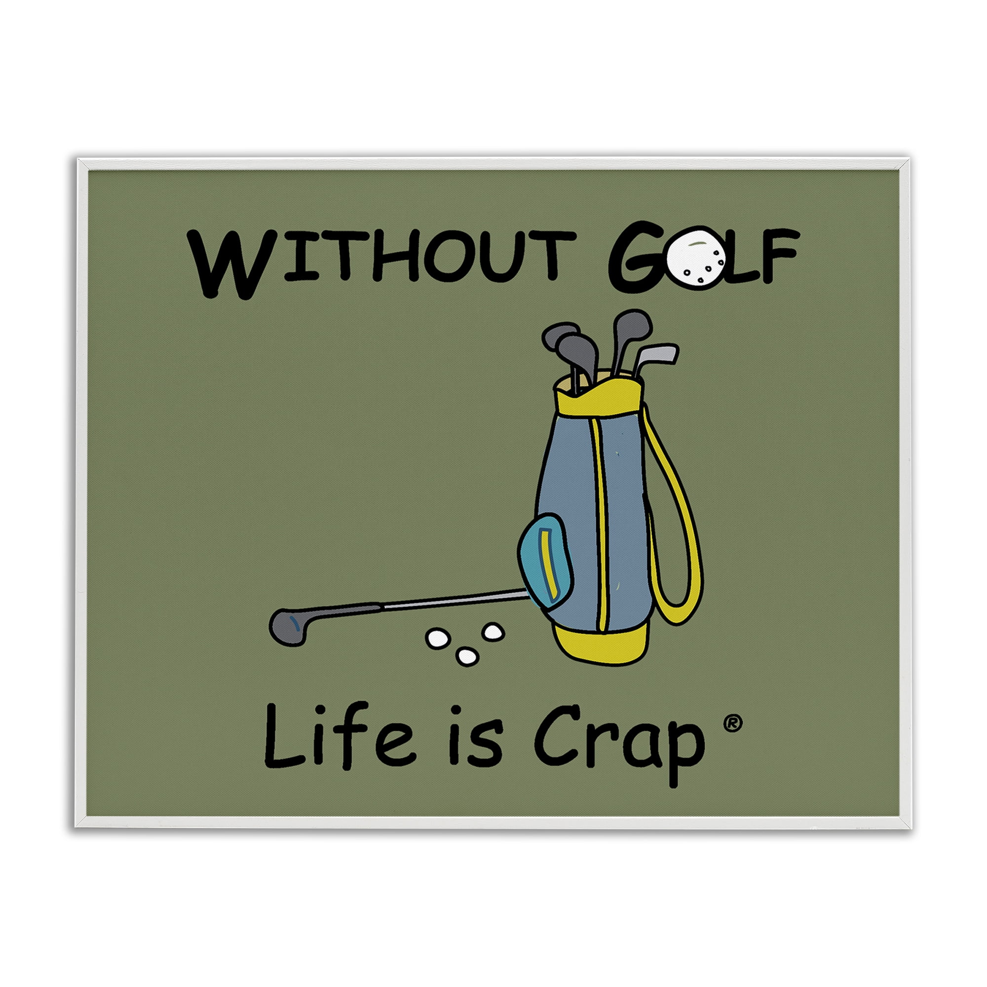 Stupell Industries Life Crap Without Golf Novelty & Humor Painting White Framed Art Print Wall Art, 30 x 24