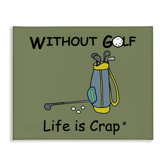 Stupell Industries Life Crap Without Golf Novelty & Humor Painting Wrapped Canvas Art Print Wall Art, 20 x 16