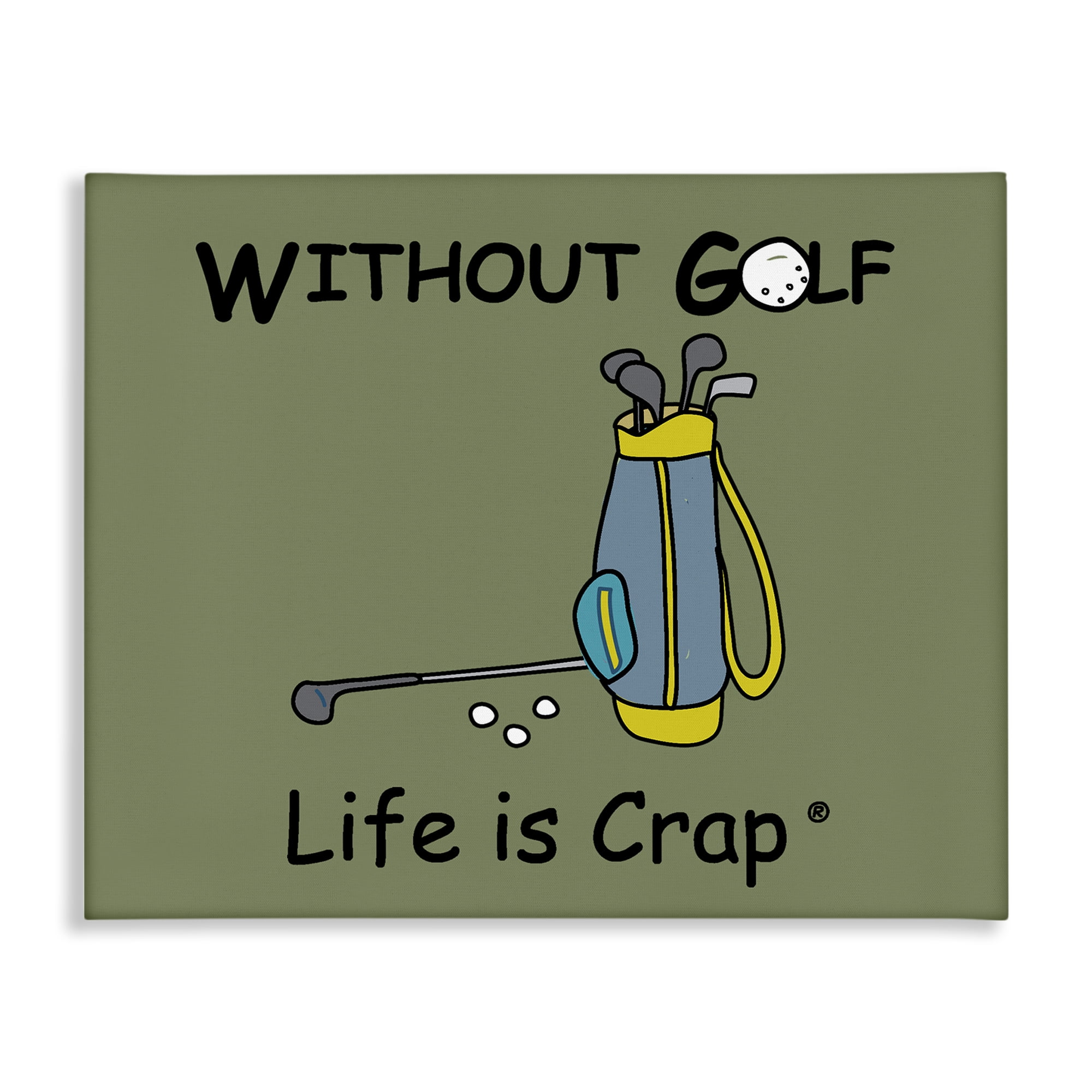 Stupell Industries Life Crap Without Golf Novelty & Humor Painting Wrapped Canvas Art Print Wall Art, 30 x 24