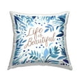 thumbnail image 1 of Stupell Industries Life Is Beautiful Blue Botanicals Printed Throw Pillow Design by Cherish Flieder, 1 of 6