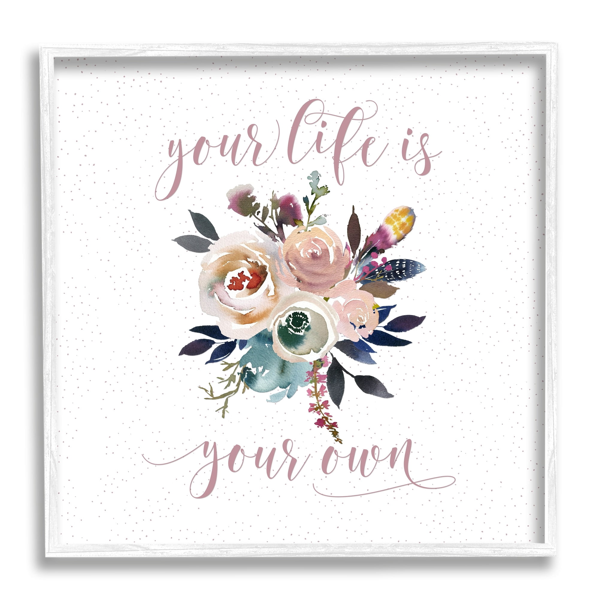 Stupell Industries Life Is Your Own Motivational Floral Bouquet Design Graphic Art White Framed Art Print Wall Art, 17x17, by Tara Moss